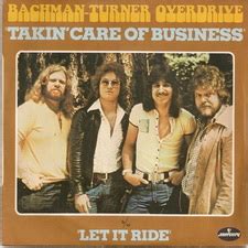 Takin' Care of Business Lyrics by Bachman-Turner Overdrive from the Guitar Rock 1974-1975 album- including song video, artist biography, translations and more: You get up every morning from your alarm clock's warning Take the 8:15 into the city There's a …